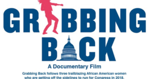 FEMINIST FRIDAY: ‘Grabbing Back’ Docu Follows 3 Trailblazing Black Women Running For Office