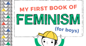 “My First Book Of Feminism (For Boys)” Laying The Foundation For Gender Equality In Youth